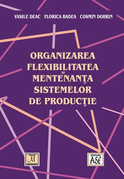 Organizarea, flexibilitatea și mentenanta sistemelor de producție
